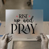 Rise Up and Pray | DTF Transfer Ready to Press | Inspirational Heat Transfer