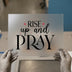 Rise Up and Pray | DTF Transfer Ready to Press | Inspirational Heat Transfer