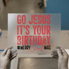 Go Jesus It's Your Birthday | DTF Transfer Ready to Press | Christmas Heat Transfer