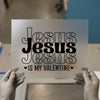 Jesus Is My Valentine | DTF Transfer Ready to Press | Retro Christian Heat Transfer