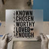 Known Chosen Worthy Loved Enough Quote | DTF Transfer Ready to Press | Motivational Heat Transfer