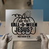 Fall-O-Ween Jesus Pumpkin | DTF Transfer Ready to Press | Christian Heat Transfer