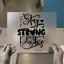 Stay Strong Stay Positive | DTF Transfer Ready to Press | Inspirational Heat Transfer
