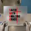 Saved With Amazing Grace | DTF Transfer Ready to Press | Christian Heat Transfer