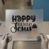 Happy Birthday Jesus | DTF Transfer Ready to Press | Holiday Heat Transfer