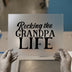 Rocking the Grandpa Life | DTF Transfer Ready to Press | Bold Script Heat Transfer