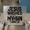 Jesus Washed My Sin 1 John 1:9 | DTF Transfer Ready to Press | Christian Heat Transfer