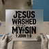 Jesus Washed My Sin 1 John 1:9 | DTF Transfer Ready to Press | Christian Heat Transfer