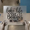 Lake Life Cuz Beaches Be Salty | DTF Transfer Ready to Press | Humorous Quote Heat Transfer