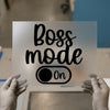 Boss Mode On | DTF Transfer Ready to Press | Empowering Heat Transfer
