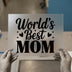 World's Best Mom | DTF Transfer Ready to Press | Script Heat Transfer