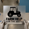 Farm Help On The Way | DTF Transfer Ready to Press | Tractor Heat Transfer