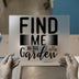 Find Me In The Garden | DTF Transfer Ready to Press | Gardening Heat Transfer