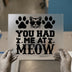 You Had Me At Meow | DTF Transfer Ready to Press | Humorous Cat Heat Transfer
