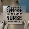 I Am A Mom And A Nurse Design | DTF Transfer Ready to Press | Empowering Heat Transfer