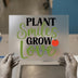 Plant Smiles Grow Love DTF Transfer Ready to Press | Inspirational Heat Transfer
