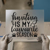 Hunting Is My Favorite Season | DTF Transfer Ready to Press | Rustic Heat Transfer