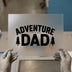 Adventure Dad Wilderness | DTF Transfer Ready to Press | Outdoor Heat Transfer