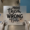 Prove Them Wrong Babe | DTF Transfer Ready to Press | Motivational Heat Transfer