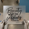 Beauty From Ashes DTF Transfer Ready to Press | Scriptural Heat Transfer