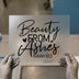 Beauty From Ashes DTF Transfer Ready to Press | Scriptural Heat Transfer