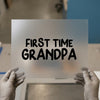 First Time Grandpa | DTF Transfer Ready to Press | Celebration Heat Transfer