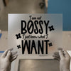 I'm Not Bossy, I Just Know What I Want | DTF Transfer Ready to Press | Empowering Sayings Heat Transfer