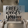 Free Weeds You Pick | DTF Transfer Ready to Press | Humorous Heat Transfer