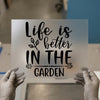 Life is Better in the Garden | DTF Transfer Ready to Press | Botanical Heat Transfer