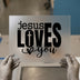 Jesus Loves You DTF Transfer | Ready to Press | Faith Heat Transfer