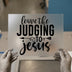 Leave the Judging to Jesus | DTF Transfer Ready to Press | Christian Heat Transfer