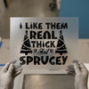Real Thick & Sprucey Christmas | DTF Transfer Ready to Press | Holiday Heat Transfer