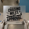 Chasing Miles Not Approval | DTF Transfer Ready to Press | Motivational Heat Transfer