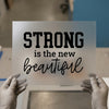 Strong is the New Beautiful | DTF Transfer Ready to Press | Empowering Heat Transfer