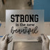 Strong is the New Beautiful | DTF Transfer Ready to Press | Empowering Heat Transfer