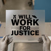 I Will Work For Justice DTF Transfer Ready to Press | Bold Statement Heat Transfer