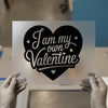 I Am My Own Valentine | DTF Transfer Ready to Press | Self-Love Heart Heat Transfer