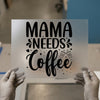 Mama Needs Coffee | DTF Transfer Ready to Press | Cozy Quote Heat Transfer