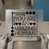 You Are An Amazing Human | DTF Transfer Ready to Press | Motivational Heat Transfer