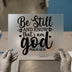 Be Still and Know God | DTF Transfer Ready to Press | Scriptural Heat Transfer