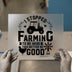 Funny Farm Life Quote | DTF Transfer Ready to Press | Humorous Heat Transfer