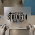 Not By My Strength But His | DTF Transfer Ready to Press | Christian Heat Transfer