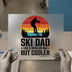 Ski Dad Like Regular But Cooler | DTF Transfer Ready to Press | Retro Ski Heat Transfer