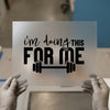 Gym Motivation 'I'm Doing This For Me' | DTF Transfer Ready to Press | Fitness Heat Transfer