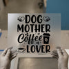 Dog Mother Coffee Lover | DTF Transfer Ready to Press | Pet & Coffee Heat Transfer