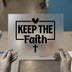 Keep The Faith Quote | DTF Transfer Ready to Press | Inspirational Heat Transfer