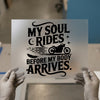 My Soul Rides Before My Body Arrives | DTF Transfer Ready to Press | Biker Heat Transfer