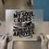 My Soul Rides Before My Body Arrives | DTF Transfer Ready to Press | Biker Heat Transfer