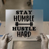 Stay Humble Hustle Hard | DTF Transfer Ready to Press | Motivational Heat Transfer