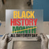 Black History All Day Every Day | DTF Transfer Ready to Press | Empowerment Heat Transfer